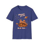 Wherever You Are, Be All There T-shirt