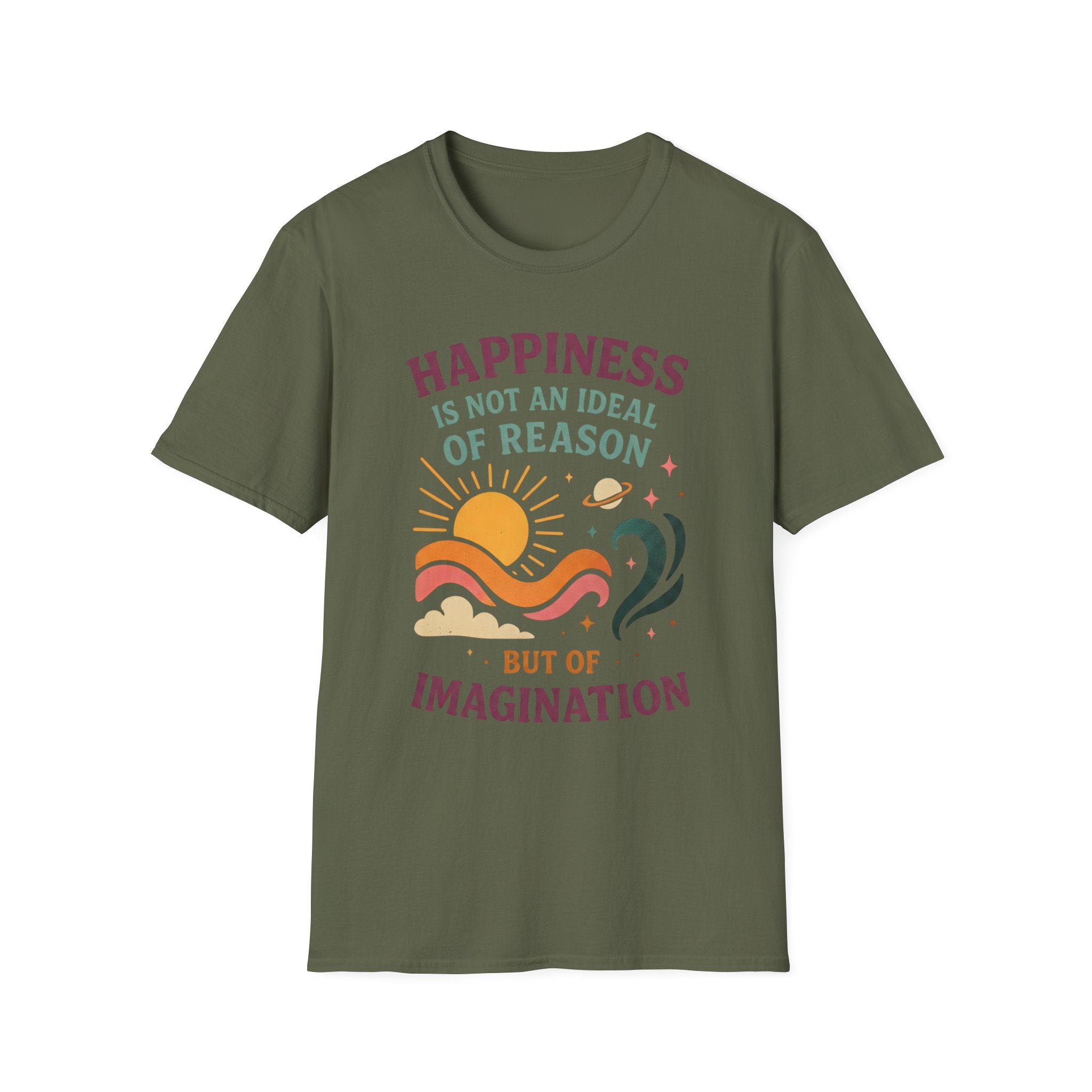 Happiness Is Not an Ideal of Reason, But of Imagination T-shirt