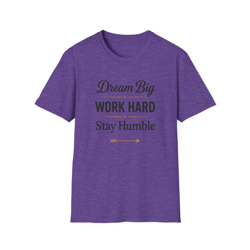 Dream Big, Work Hard, Stay Humble T-shirt