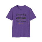 Dream Big, Work Hard, Stay Humble T-shirt