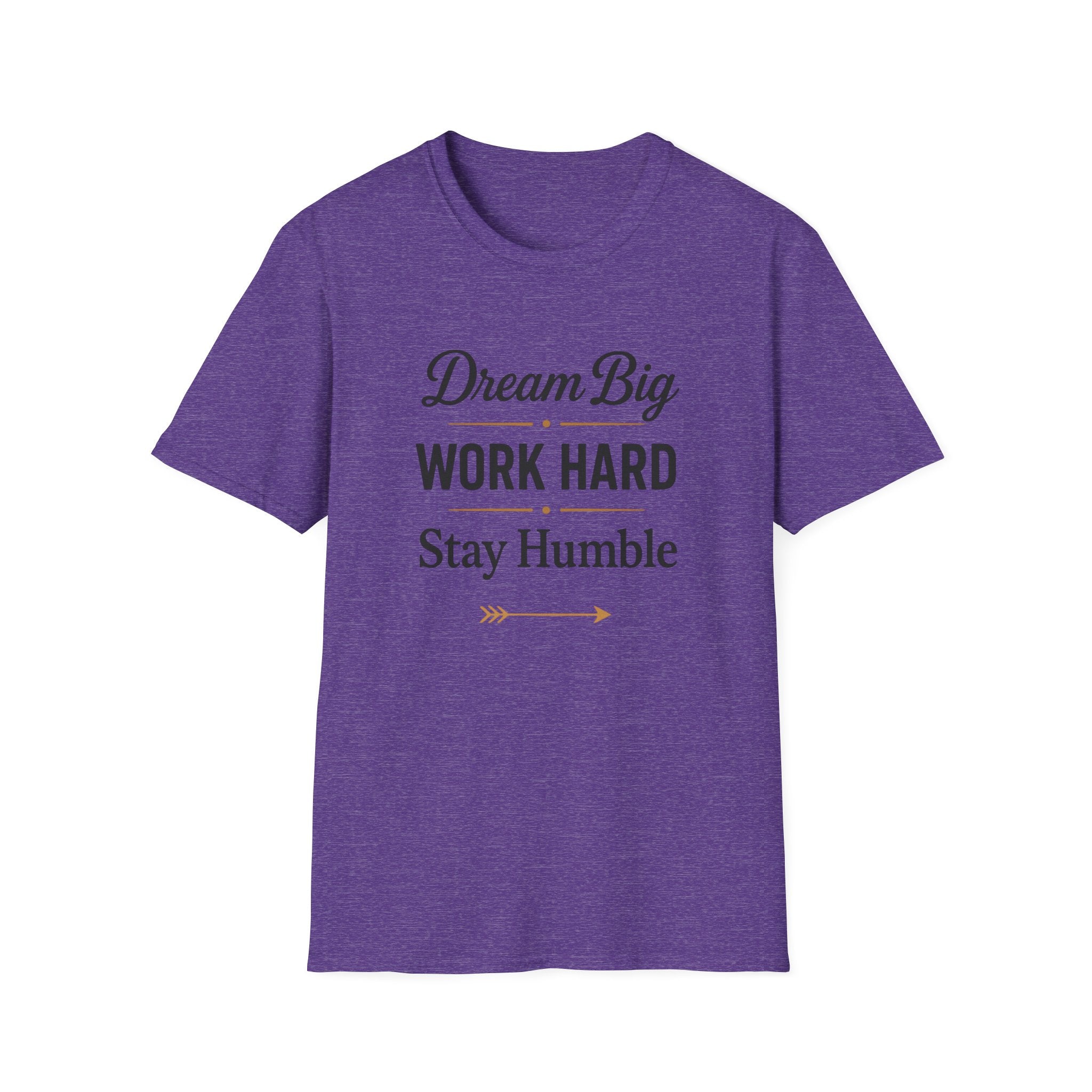 Dream Big, Work Hard, Stay Humble T-shirt