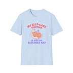 My self-care Routine is just an extended Nap T-shirt