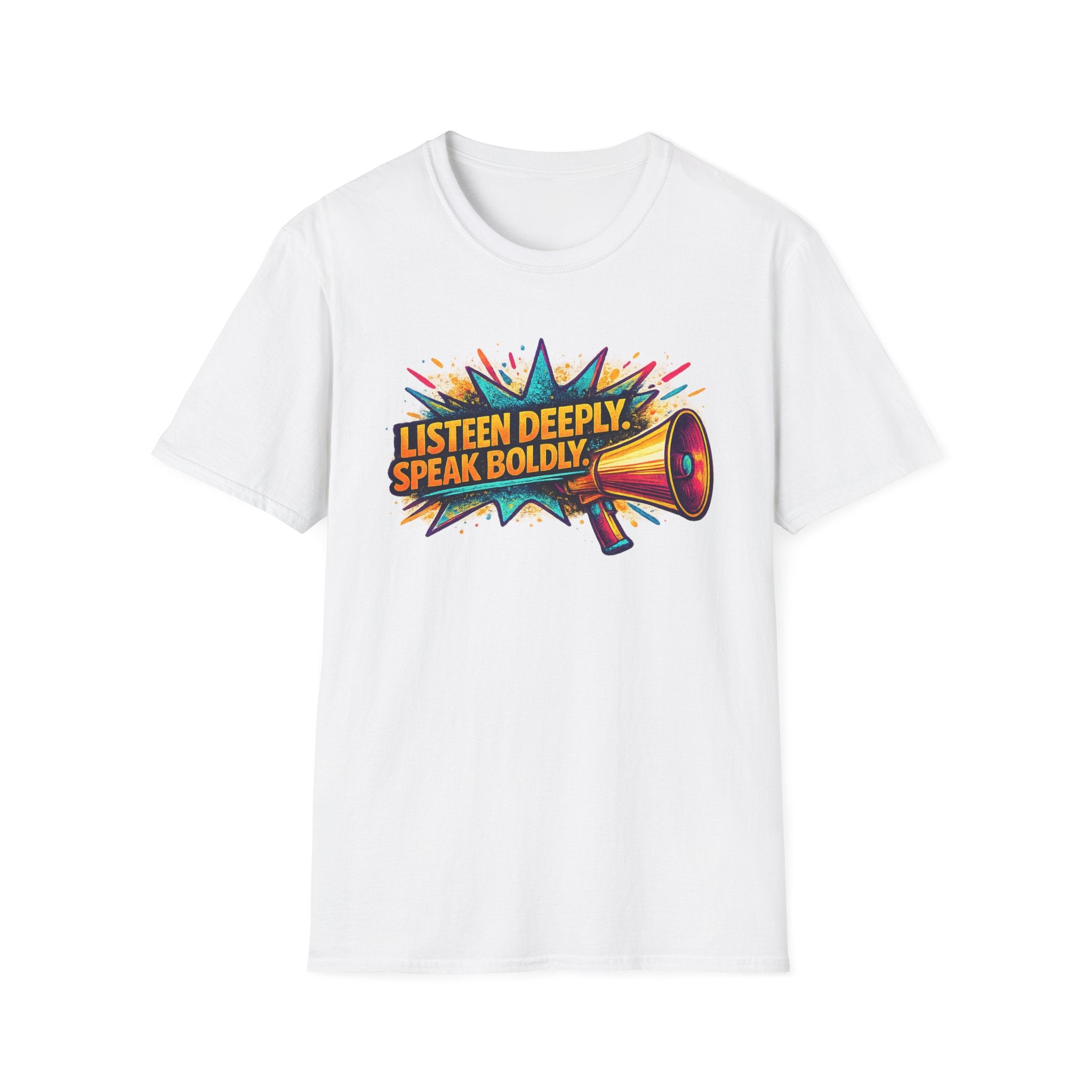 Listen Deeply Speak Boldly T-shirt