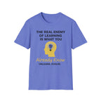 The Real Enemy of Learning is what you Already Know. Unlearn.Evolve. T-shirt
