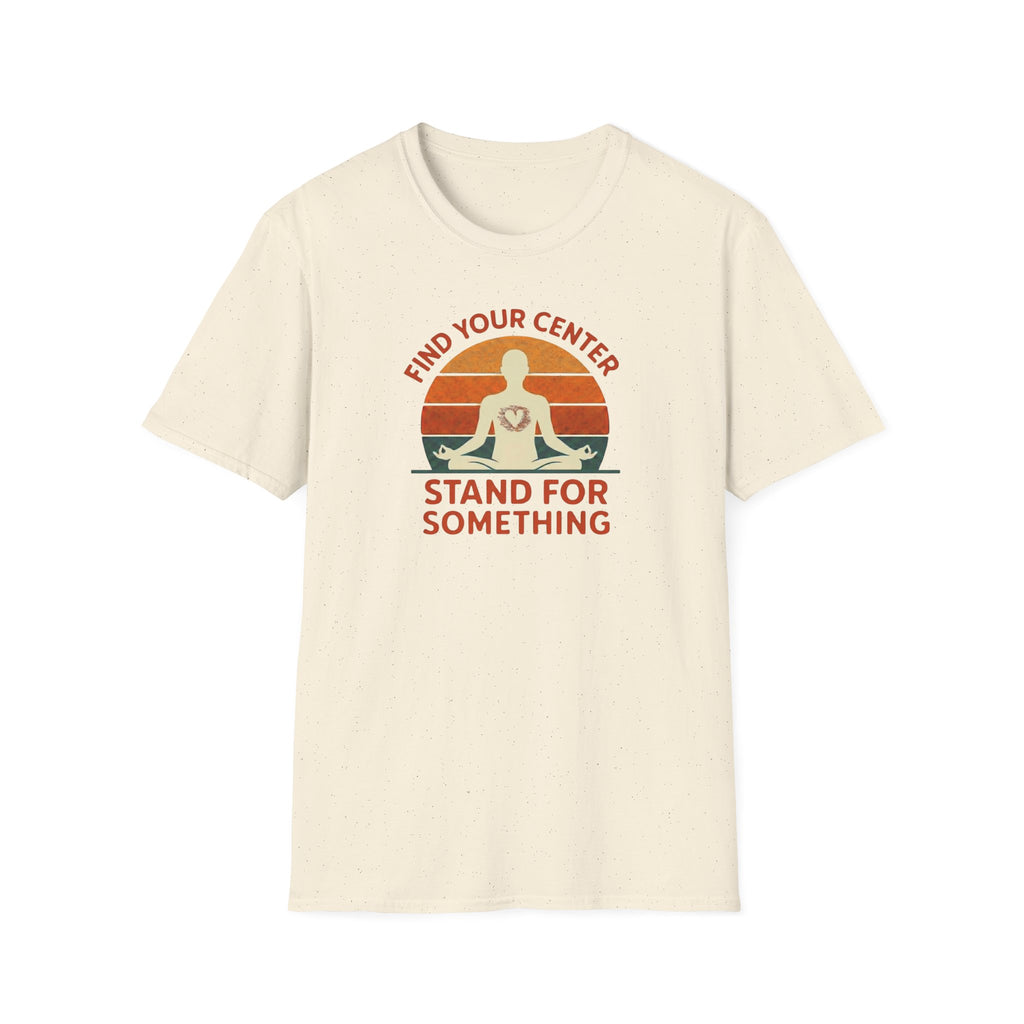 Find Your Center, Stand for Something T-shirt