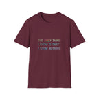 The Only Think I Know is the I Know Nothing T-shirt