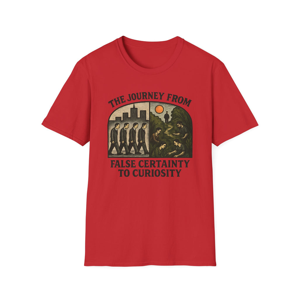 The Journey from False Certainty to Curiosity T-shirt