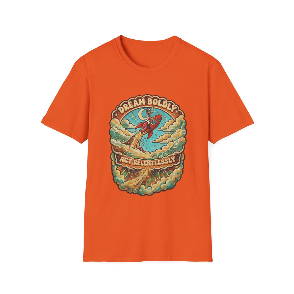 Dream Boldly, Act Relentlessly T-shirt
