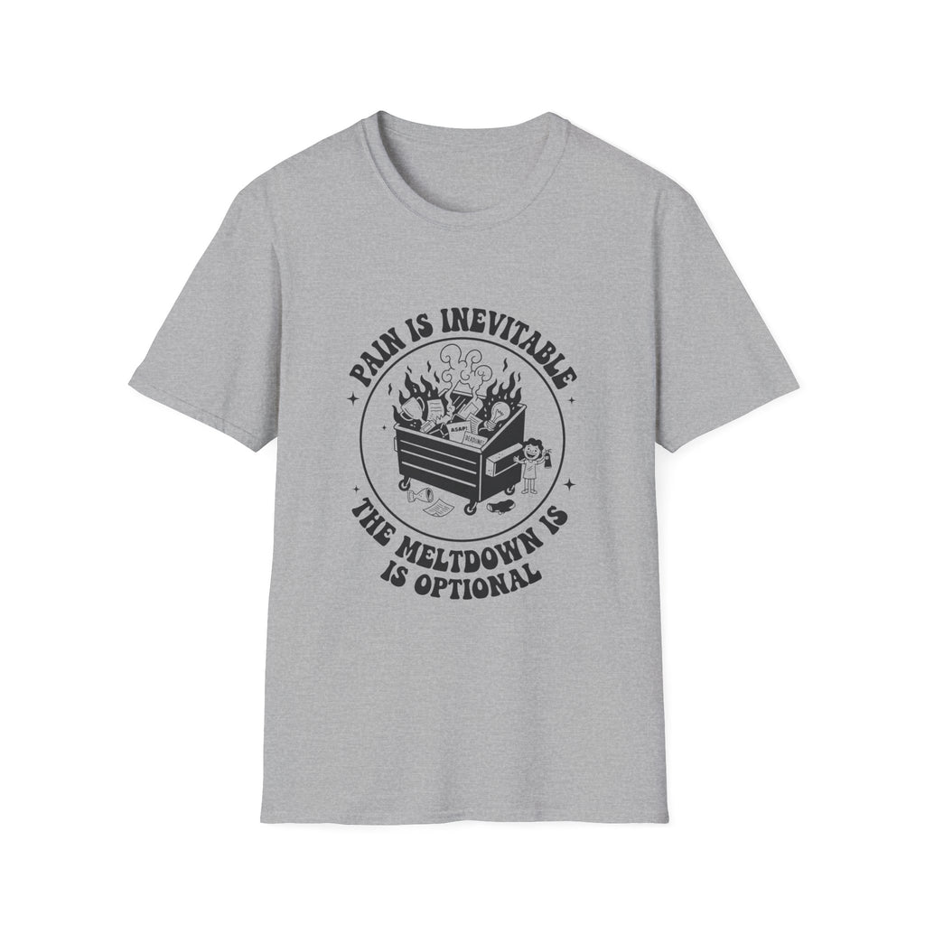 Pain is Inevitable, the Meltdown is optional T-shirt