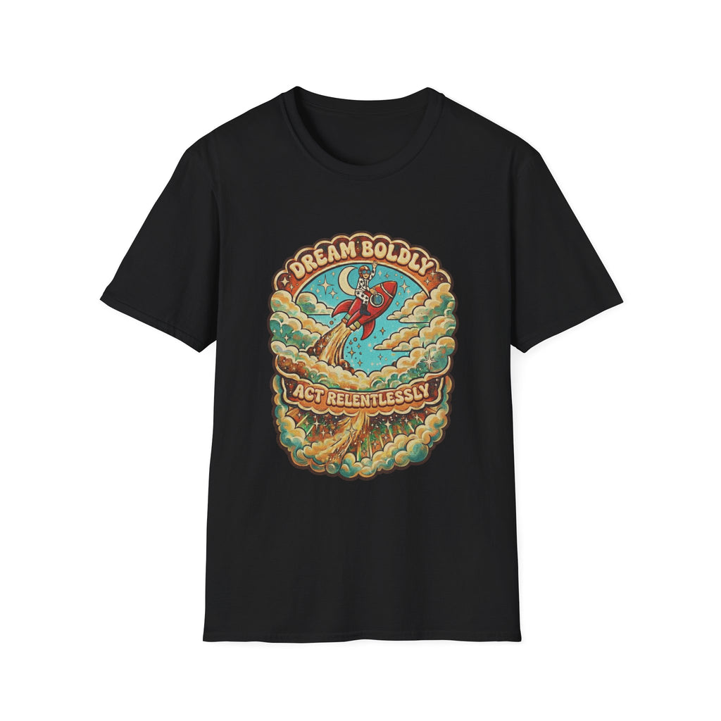 Dream Boldly, Act Relentlessly T-shirt