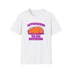 Authorized to do Nothing T-shirt