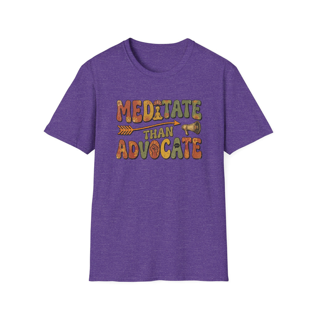 Meditate than Advocate T-shirt