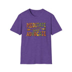 Meditate than Advocate T-shirt