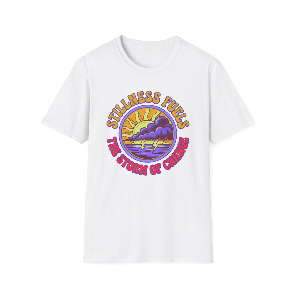 Stillness Fuels the Storm of Change T-shirt