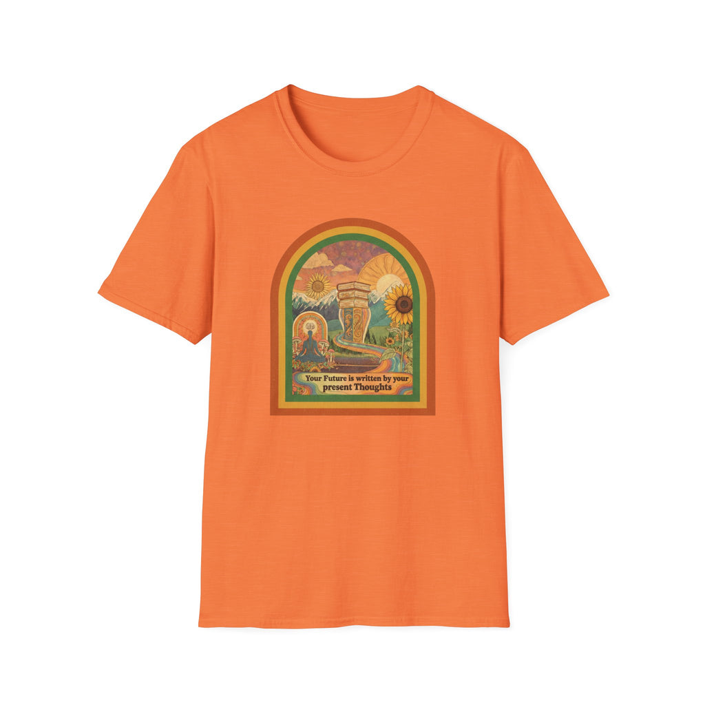 Your Future is Written by Your Present Thoughts T-shirt
